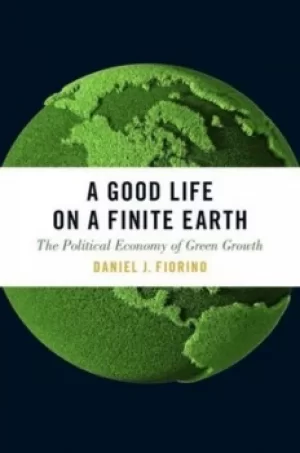Image of A good life on a finite earth by Daniel J Fiorino