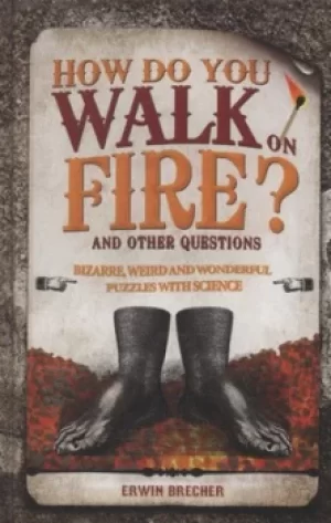Image of How do you walk on fire and other questions by Erwin Brecher