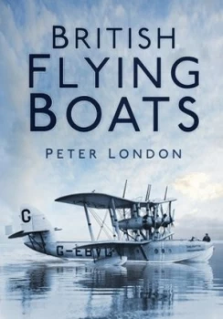 Image of British Flying Boats by Peter London Book