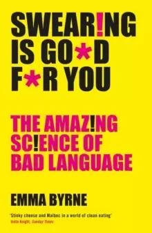 Image of Swearing Is Good For You : The Amazing Science of Bad Language