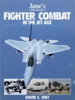 Image of Fighter combat in the jet age by David C Isby