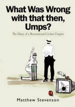 Image of What Was Wrong with That Then Umps by Matthew Stevenson Paperback