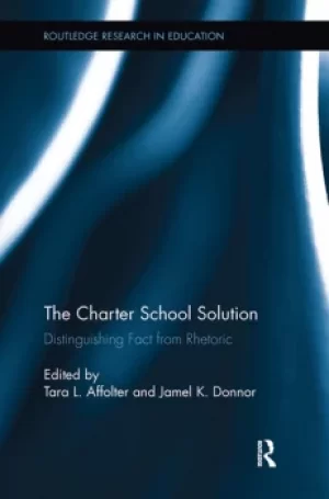 Image of The Charter School SolutionDistinguishing Fact from Rhetoric