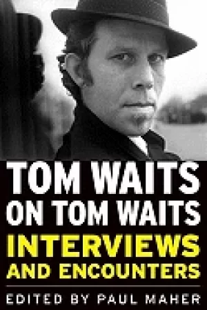 Image of tom waits on tom waits interviews and encounters