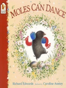 Image of Moles Can Dance by Richard Edwards and Caroline Anstey Paperback