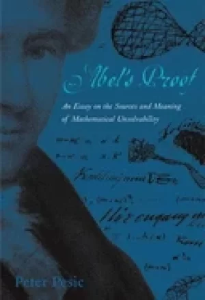 Image of abels proof an essay on the sources and meaning of mathematical unsolvabili