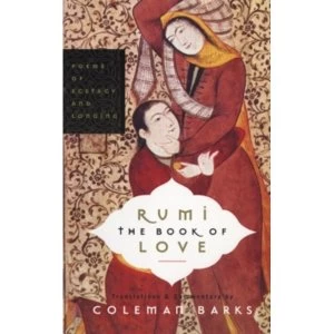 Image of Rumi: The Book of Love: Poems of Ecstasy and Longing by Coleman Barks (Paperback, 2005)