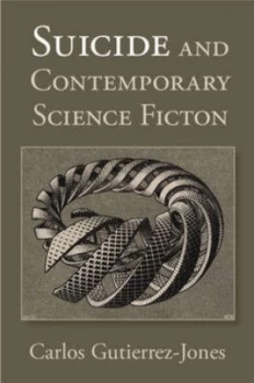 Image of Suicide and Contemporary Science Fiction by Carlos Gutirrez-Jones Hardback