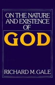 Image of On the Nature and Existence of God by Richard M. Gale Paperback