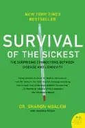 Image of survival of the sickest the surprising connections between disease and long