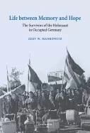Image of life between memory and hope the survivors of the holocaust in occupied ger