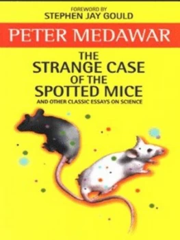 Image of The Strange Case of the Spotted Mice and Other Classic Essays on Science by Sir Peter Medawar Book