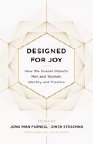 Image of designed for joy how the gospel impacts men and women identity and practice