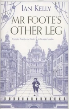 Image of Mr Footes Other Leg by Ian Kelly Hardback
