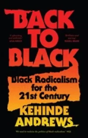 Image of back to Black retelling Black radicalism for the 21st century