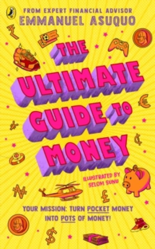 Image of The Ultimate Guide to Money : your mission to turn pocket money into pots of money Paperback / softback