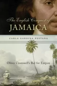 Image of The English Conquest of Jamaica : Oliver Cromwell's Bid for Empire