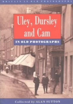 Image of Uley Dursley and Cam in Old Photographs by Alan Sutton Book