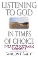 Image of listening to god in times of choice the art of discerning gods will smith g