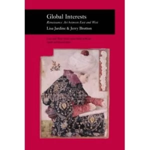 Image of Global Interests: Renaissance Art Between East and West by Jerry Brotton, Lisa Jardine (Paperback, 2003)