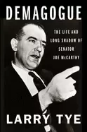 Image of demagogue the life and long shadow of senator joe mccarthy