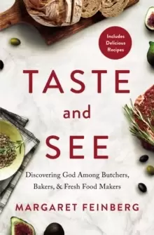 Image of Taste and See : Discovering God among Butchers, Bakers, and Fresh Food Makers