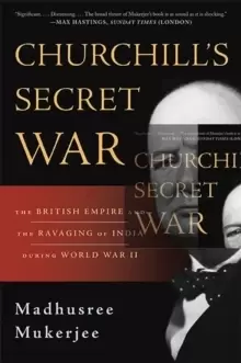 Image of Churchill's Secret War : The British Empire and the Ravaging of India during World War II
