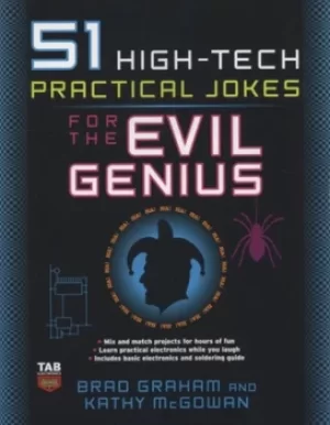Image of 51 high-tech practical jokes for the evil genius by Brad Graham