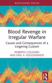 Image of Blood Revenge in Irregular Warfare Causes and Consequences of a Lingering Custom
