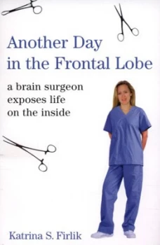 Image of Another Day in the Frontal Lobe by Katrina S Firlik Paperback