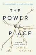 Image of power of place choosing stability in a rootless age