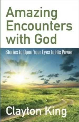 Image of Amazing encounters with God by Clayton King