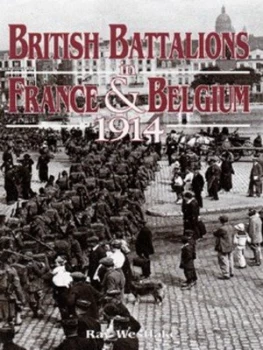 Image of British Battalions in France and Belgium 1914 by Ray Westlake Hardback