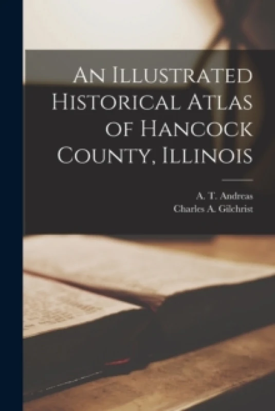Image of An Illustrated Historical Atlas of Hancock County, Illinois Paperback / softback