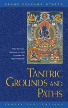 Image of Tantric Grounds and Paths by Geshe Kelsang Gyatso Book