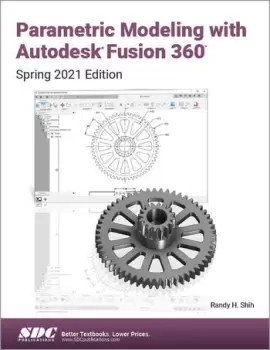 Image of Parametric Modeling with Autodesk Fusion 360Spring 2021 Edition