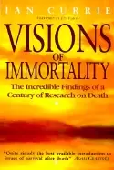 Image of visions of immortality the incredible findings of a century of research on