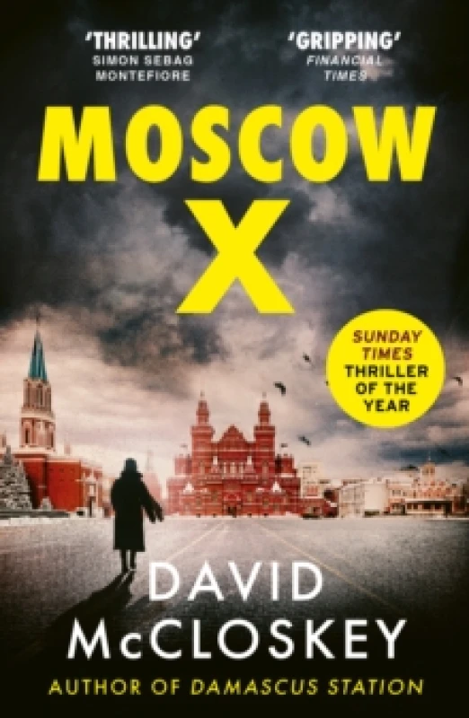 Image of Moscow X : Bestselling Author of THE TIMES Thriller of the Year DAMASCUS STATION and co-host of hit podcast THE REST IS CLASSIFIED Paperback / softbac