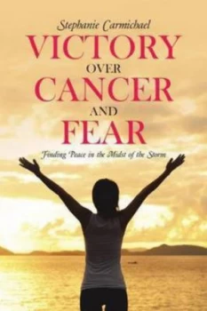 Image of Victory Over Cancer and Fear by Stephanie Carmichael Paperback