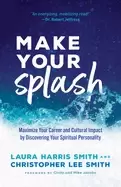 Image of make your splash maximize your career and cultural impact by discovering yo