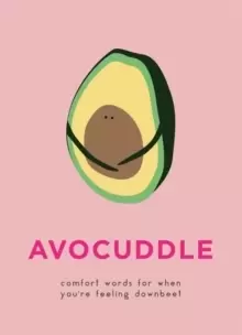 Image of AvoCuddle : Words of Comfort for When You're Feeling Downbeet