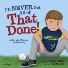 Image of I'Ll Never Get That Done! : A Story About Planning and Prioritizing