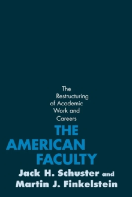 Image of The American Faculty : The Restructuring of Academic Work and Careers Paperback / softback
