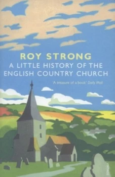 Image of A Little History of the English Country Church by Roy Strong Paperback