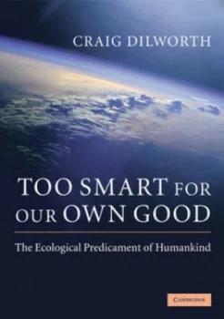 Image of Too Smart for Our Own Good by Craig Dilworth Book