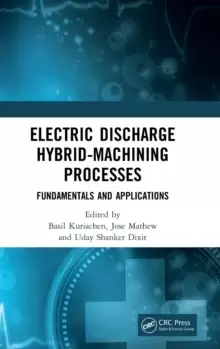 Image of Electric Discharge Hybrid-Machining Processes : Fundamentals and Applications