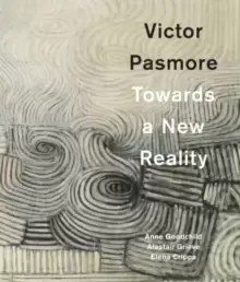 Image of Victor Pasmore : Towards a New Reality