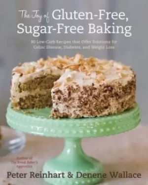 Image of The joy of gluten-free sugar-free baking by Peter Reinhart