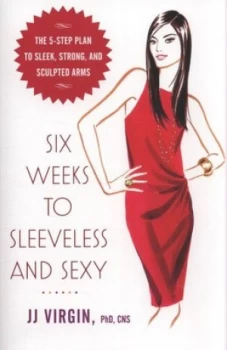 Image of Six Weeks to Sleeveless and Sexy by Jj Virgin Paperback