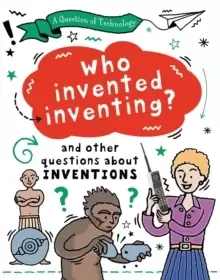 Image of A Question of Technology: Who Invented Inventing?